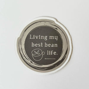 Living my best bean life. 2" Vinyl Sticker