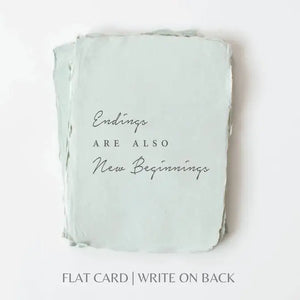 Endings are also New Beginnings  | Encouragement Card