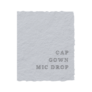 Cap. Gown. Mic Drop. | Congratulate Graduation Card