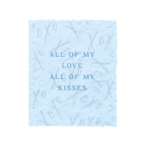 All of My Love and Kisses | Love Greeting Card