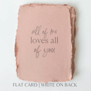 All of Me Loves All of You | Love Friendship Card