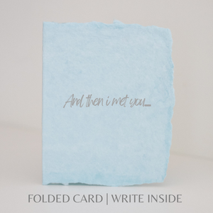 And Then I Met You | Love Greeting Card