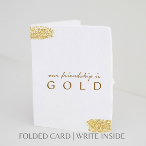Our Friendship is Gold | Foil Greeting Card