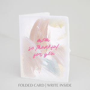 Mom so thankful for you | Mother's Day Greeting Card
