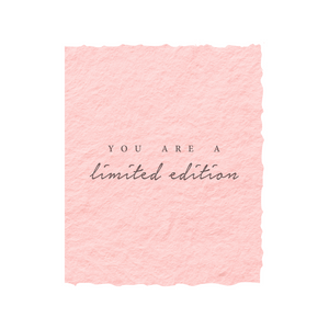 You are a Limited Edition | Love Friendship Greeting Card
