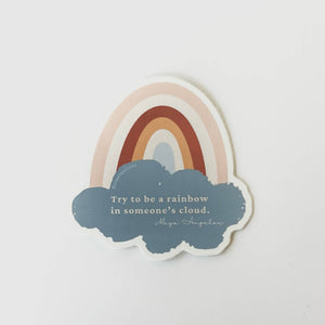 "Be a rainbow  in someone else's cloud." 2" Vinyl Sticker